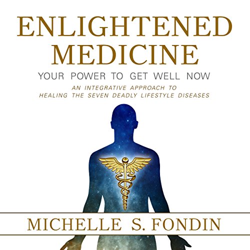 Enlightened Medicine: Your Power to Get Well Now