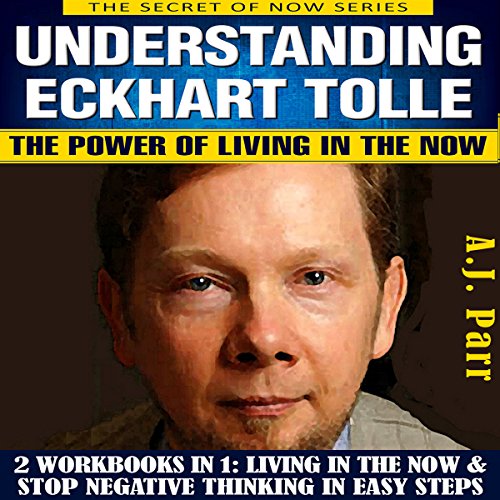 Workbook: Understanding Eckhart Tolle: The Power of Living in the Now