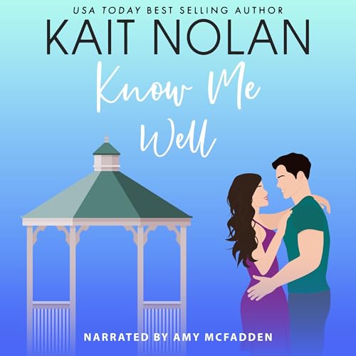 Know Me Well: A Small Town Southern Romance by Kait Nolan