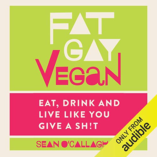 Fat Gay Vegan by Sean O'Callaghan