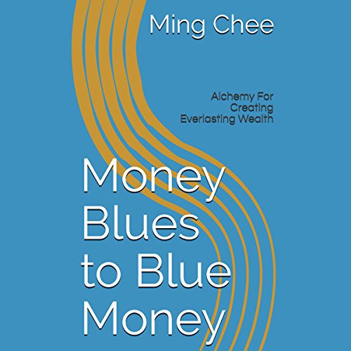 Money Blues to Blue Money by Dr. Ming Chee