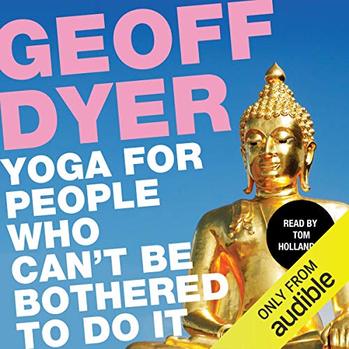 Yoga for People Who Can't Be Bothered to Do It