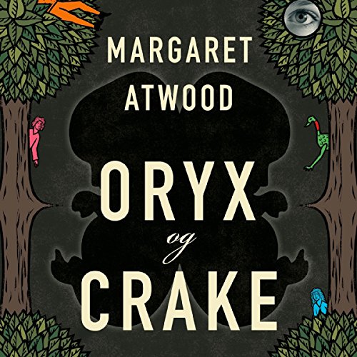 Oryx og Crake by Margaret Atwood