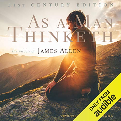 As a Man Thinketh: 21st Century Edition
