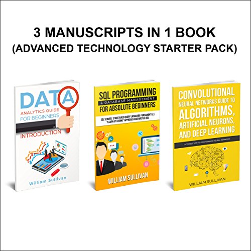 Data Analytics, SQL Server, Neural Networks Deep Learning: 3 Manuscripts in 1 Book by William Sullivan