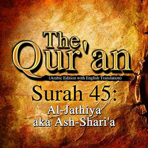 The Qur'an: Surah 45 - Al-Jathiya, aka Ash-Shari'a by One Media iP LTD
