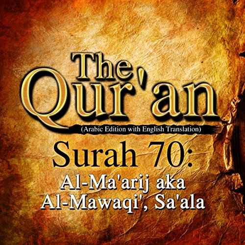 The Qur'an: Surah 70 - Al-Ma'arij, aka Al-Mawaqi', Sa'ala by One Media iP LTD