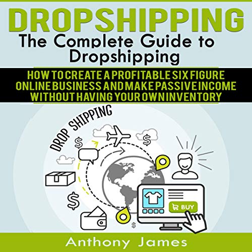 Dropshipping: The Complete Guide to Dropshipping