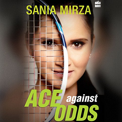 Ace Against Odds by Sania Mirza