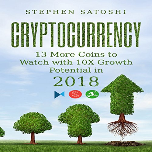 Cryptocurrency: 13 More Coins to Watch with 10X Growth Potential in 2018