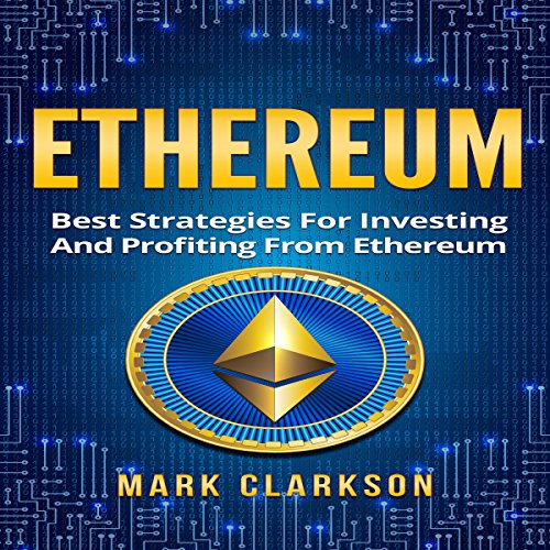 Ethereum: Best Strategies for Investing and Profiting from Ethereum
