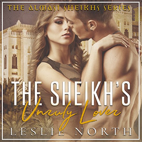 The Sheikh's Unruly Lover by Leslie North