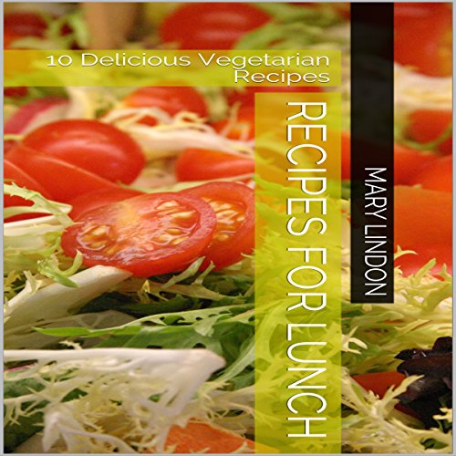 Recipes for Lunch: 10 Delicious Vegetarian Recipes