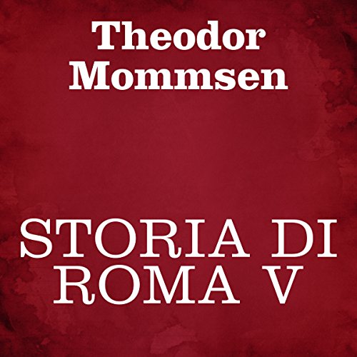 Storia di Roma 5 by Theodor Mommsen