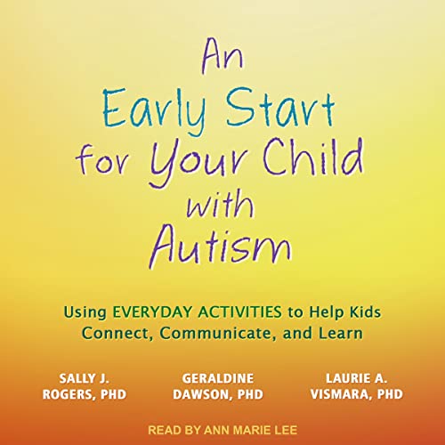 An Early Start for Your Child with Autism by Sally J. Rogers PhD