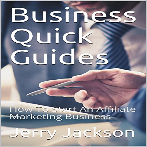 Business Quick Guides: How to Start an Affiliate Marketing Business