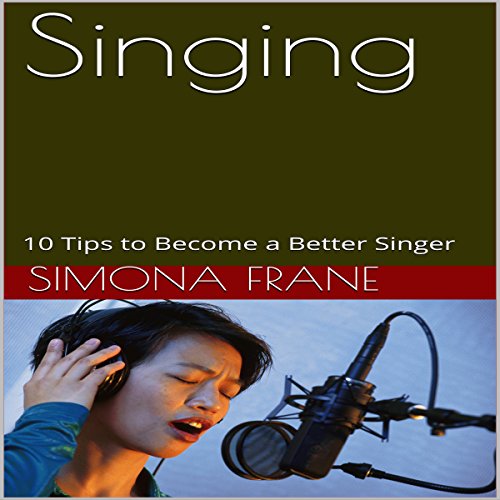 Singing: 10 Tips to Become a Better Singer