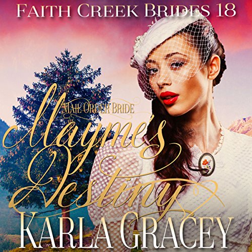 Mail Order Bride: Mayme's Destiny by Karla Gracey