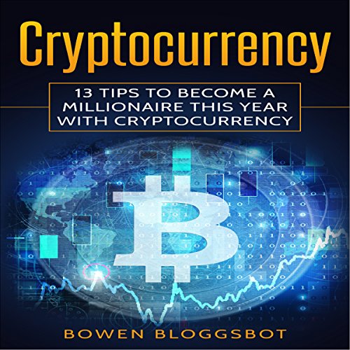 Cryptocurrency: 13 Tips to Become a Millionaire This Year with Cryptocurrency