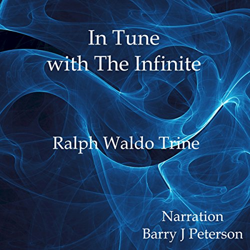 In Tune with the Infinite by Ralph Waldo Trine