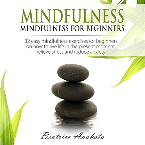 Mindfulness: Mindfulness for Beginners