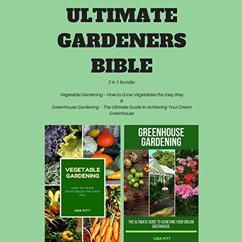 Ultimate Gardeners Bible: 2 in 1 Bundle