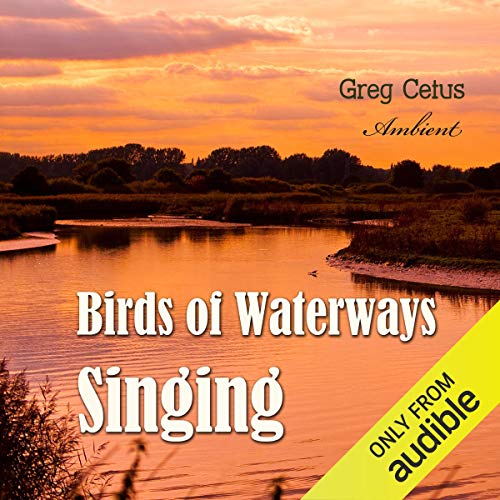 Birds of Waterways Singing by Greg Cetus