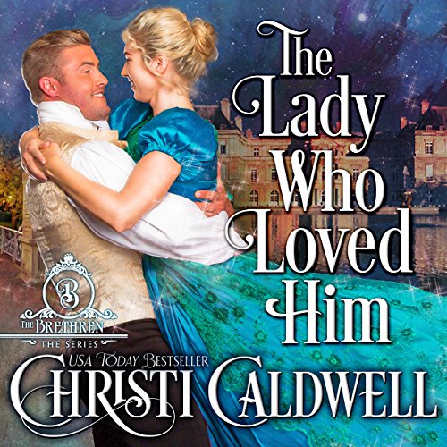 The Lady Who Loved Him by Christi Caldwell