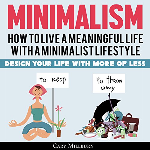 Minimalism: How to Live a Meaningful Life with a Minimalist Lifestyle by Cary Millburn