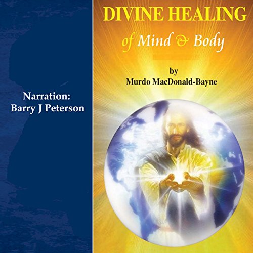 Divine Healing of Mind and Body by Murdo MacDonald-Bayne