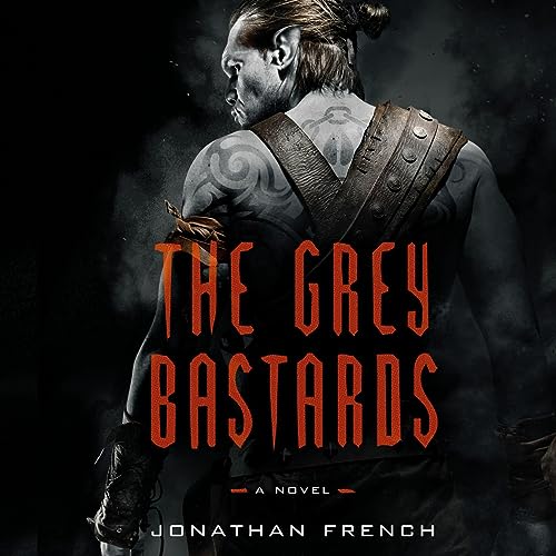 The Grey Bastards by Jonathan French