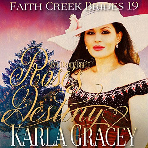 Mail Order Bride: Rose's Destiny by Karla Gracey