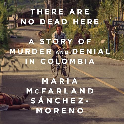 There Are No Dead Here by Maria McFarland Sánchez-Moreno