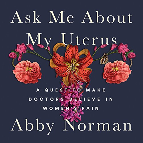 Ask Me About My Uterus by Abby Norman