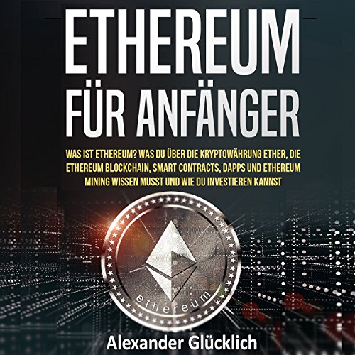 ETHEREUM FÜR ANFÄNGER [ETHEREUM FOR BEGINNERS]