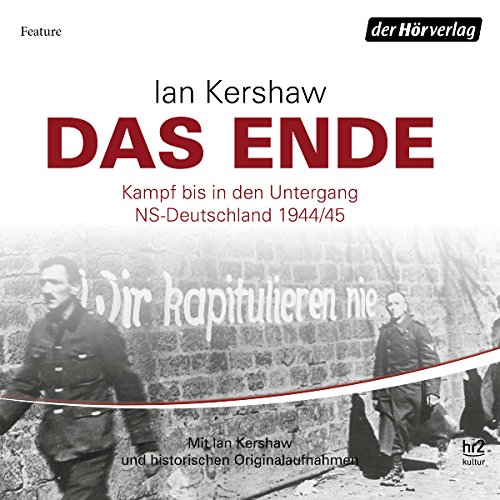 Das Ende: Kampf bis in den Untergang - NS-Deutschland 1944/45