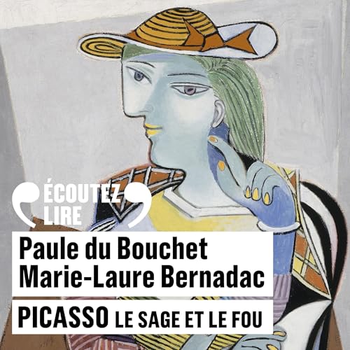 Picasso. Le sage et le fou by Marie-Laure Bernadac