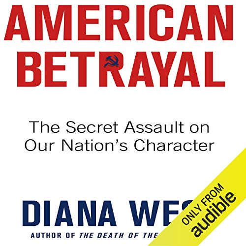 American Betrayal: The Secret Assault on Our Nation’s Character