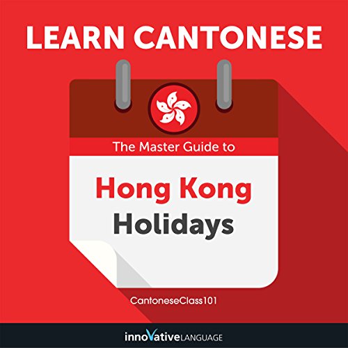Learn Cantonese: The Master Guide to Hong Kong Holidays for Beginners