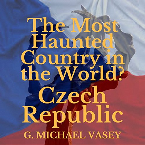 The Czech Republic: The Most Haunted Country in the World?