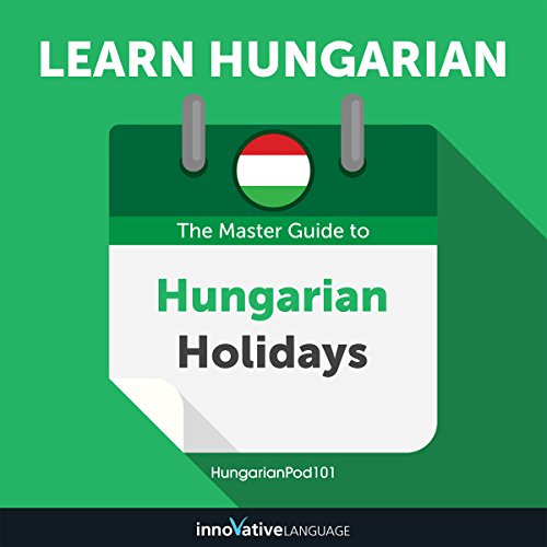 Learn Hungarian: The Master Guide to Hungarian Holidays for Beginners