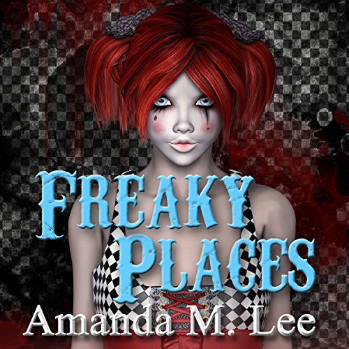 Freaky Places by Amanda M. Lee