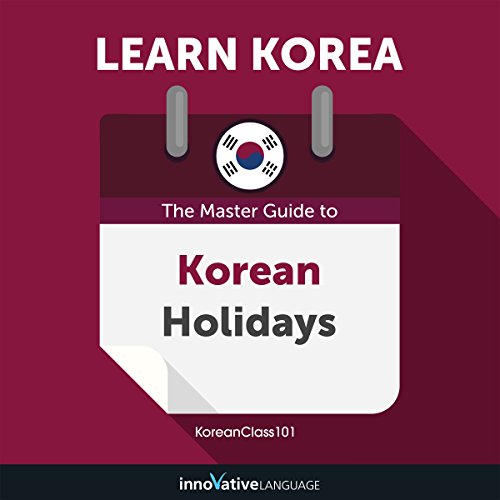 Learn Korean: The Master Guide to Korean Holidays for Beginners by Innovative Language Learning LLC