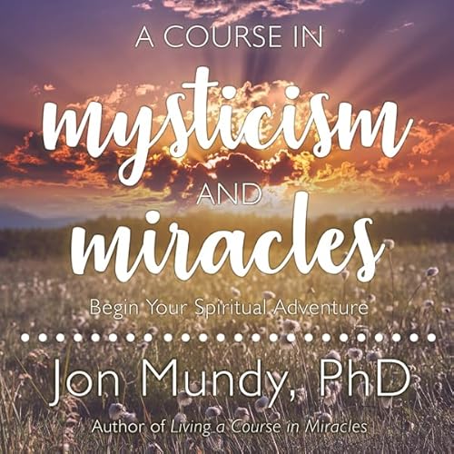 A Course in Mysticism and Miracles