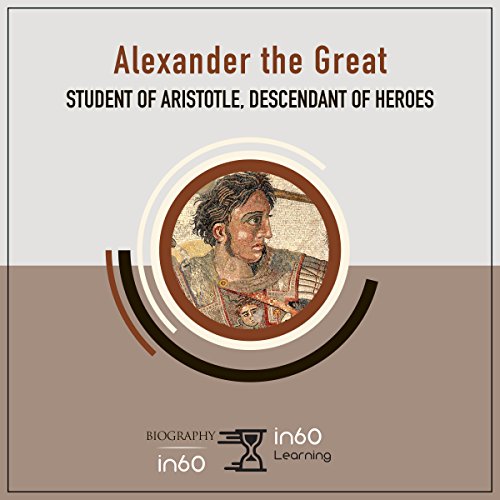 Alexander the Great: Student of Aristotle, Descendant of Heroes