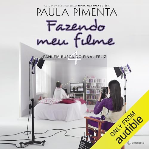 Fazendo Meu Filme 4. Fani em Busca do Final Feliz by Paula Pimenta