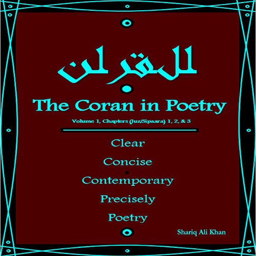 The Coran in Poetry: Volume 1, Chapters (Juz/Sipaara) 1,2 & 3