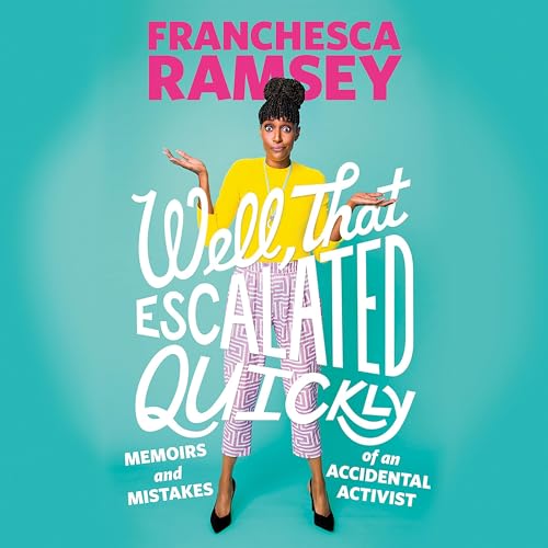 Well, That Escalated Quickly by Franchesca Ramsey