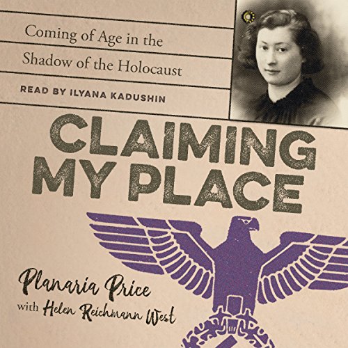 Claiming My Place: Coming of Age in the Shadow of the Holocaust by Planaria Price