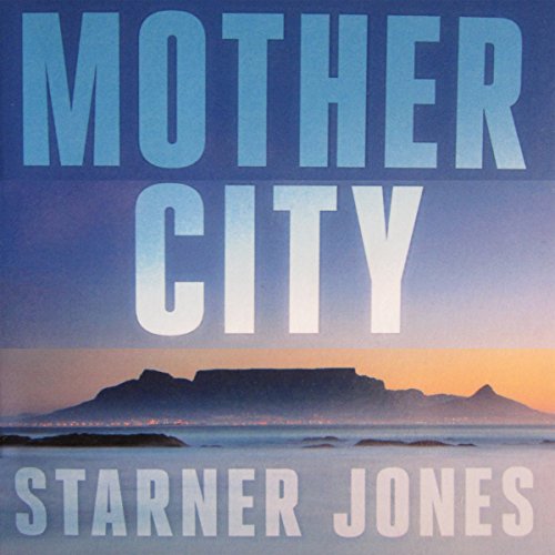 Mother City: Mayhem in Paradise by Starner Jones